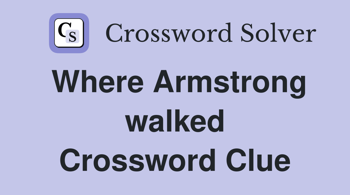 Where Armstrong walked Crossword Clue