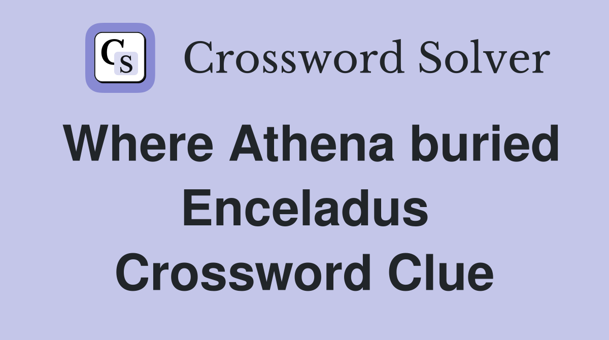 Where Athena buried Enceladus Crossword Clue