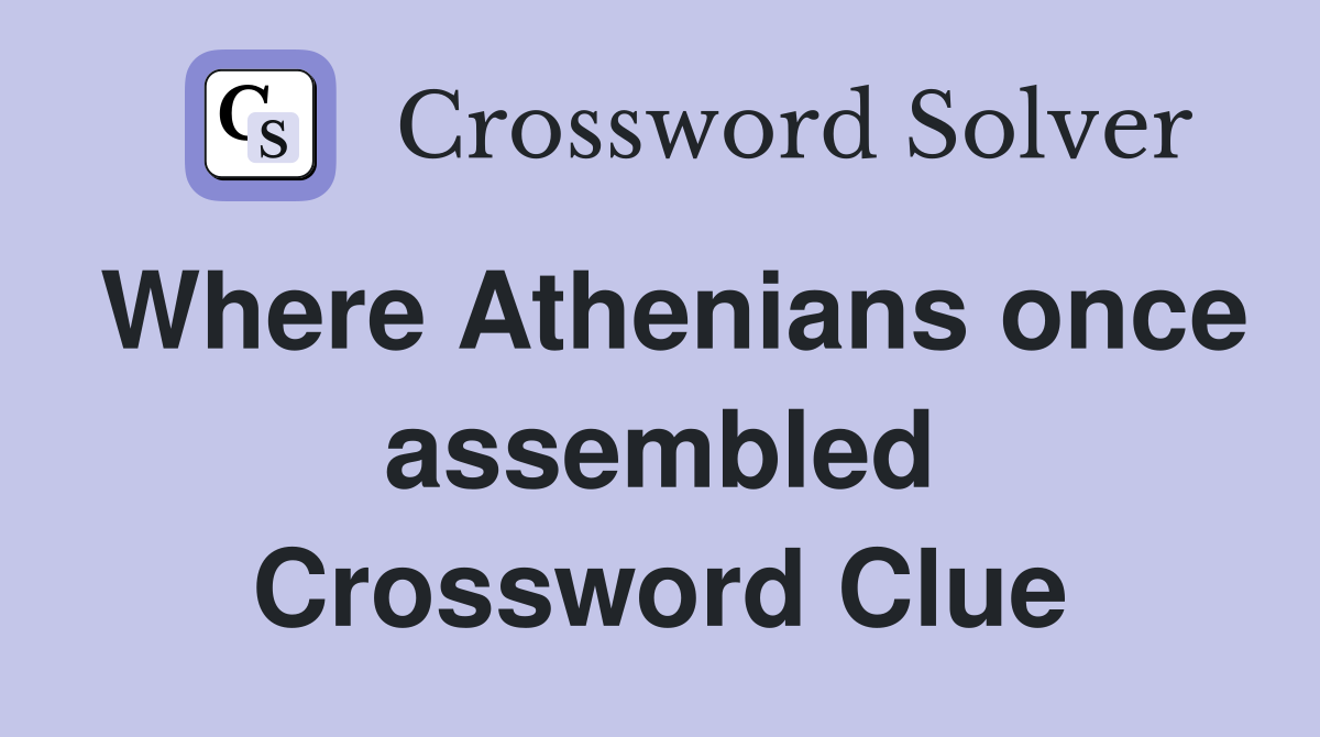 Where Athenians once assembled Crossword Clue