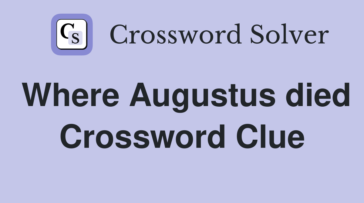 Where Augustus died Crossword Clue