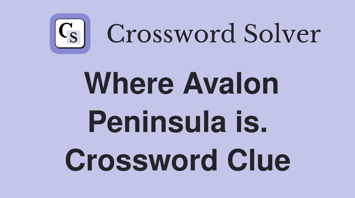 Where Avalon Peninsula is. Crossword Clue
