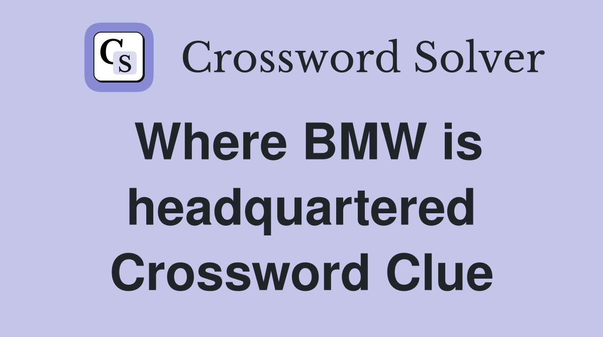 Where BMW is headquartered Crossword Clue