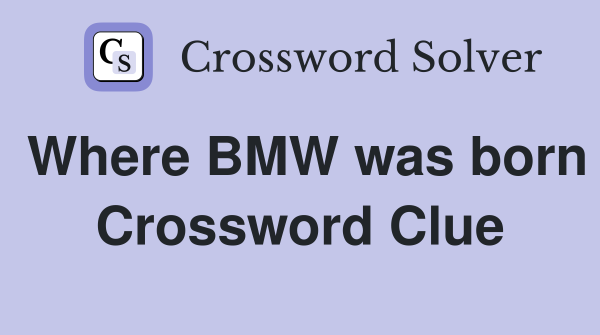 Where BMW was born Crossword Clue