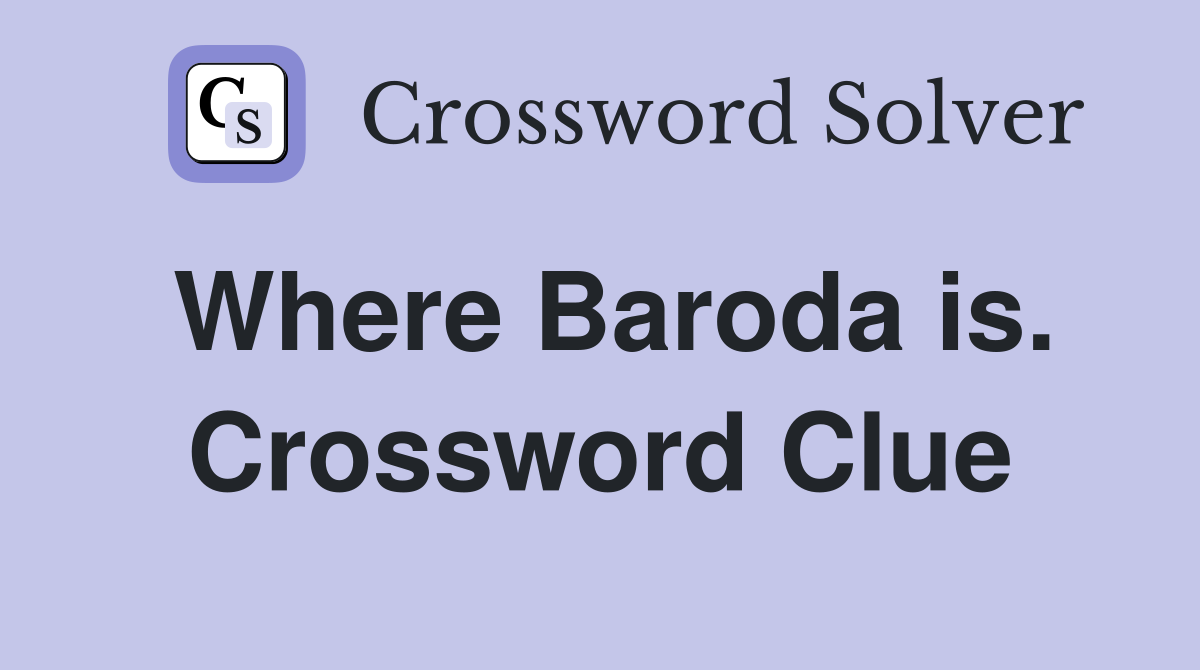 Where Baroda is. Crossword Clue