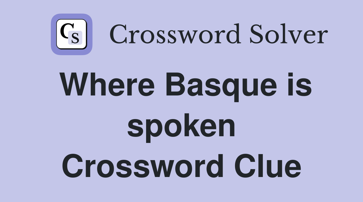 Where Basque is spoken Crossword Clue