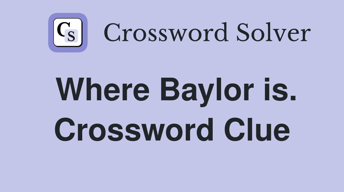 Where Baylor is. Crossword Clue