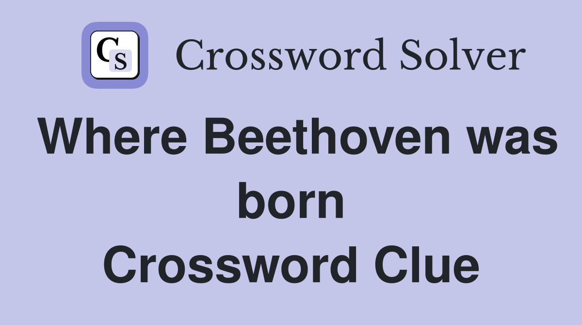 Where Beethoven was born Crossword Clue