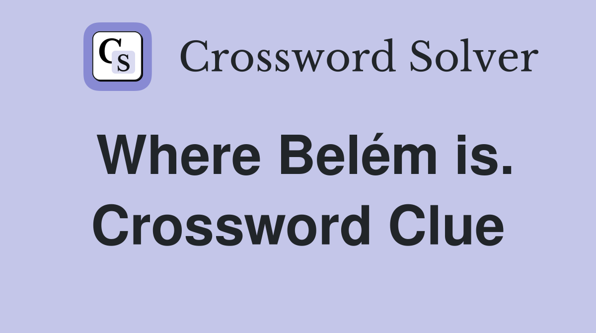 Where Belém is. Crossword Clue