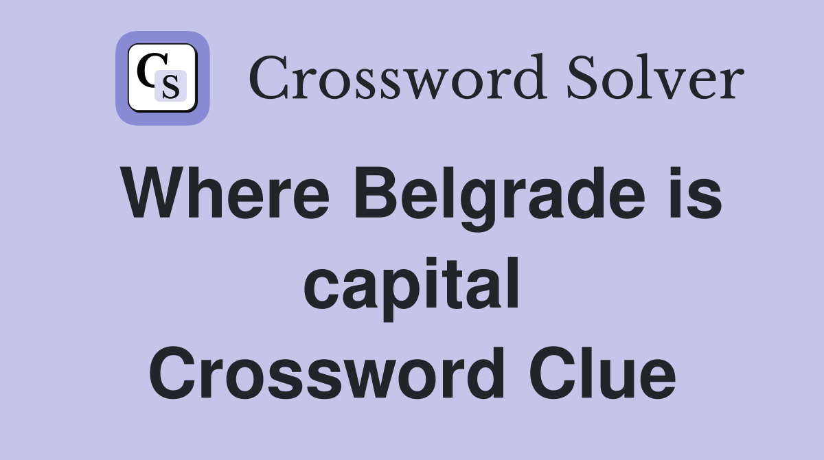 Where Belgrade is capital Crossword Clue