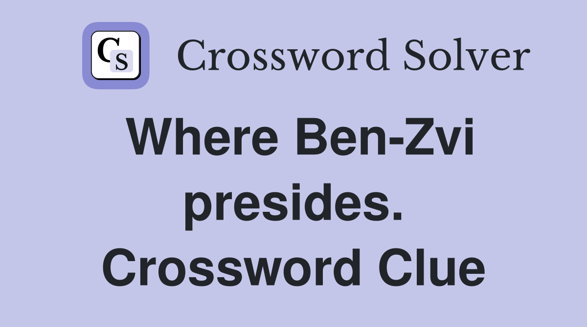 Where Ben-Zvi presides. Crossword Clue
