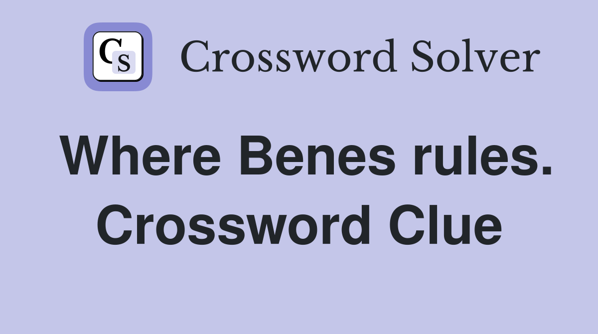 Where Benes rules. Crossword Clue