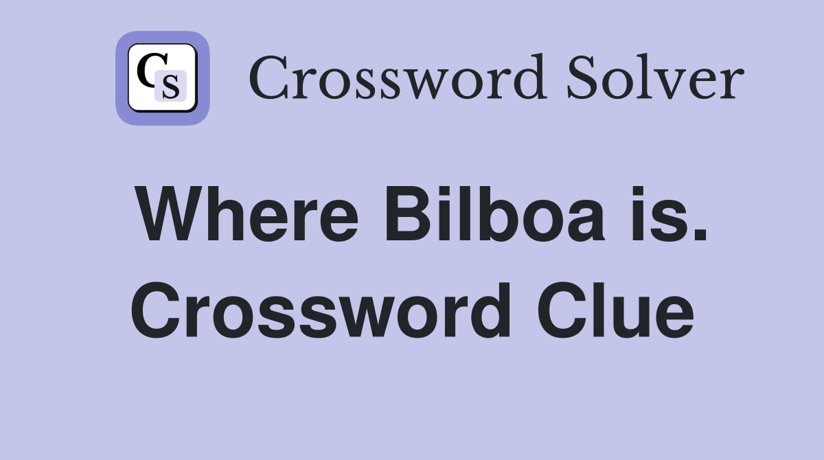 Where Bilboa is. Crossword Clue