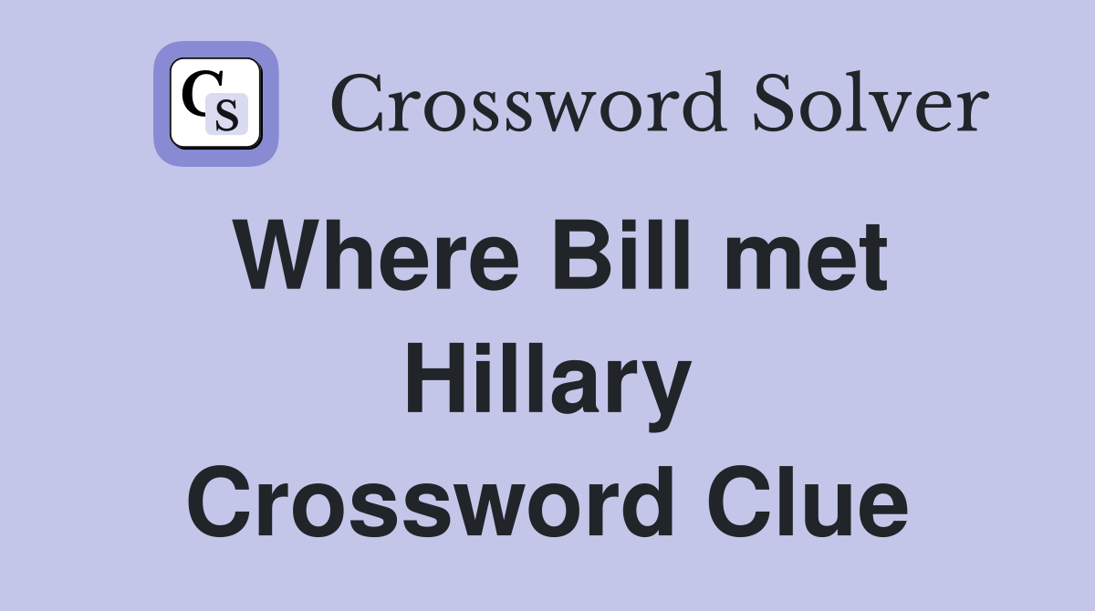 Where Bill met Hillary Crossword Clue
