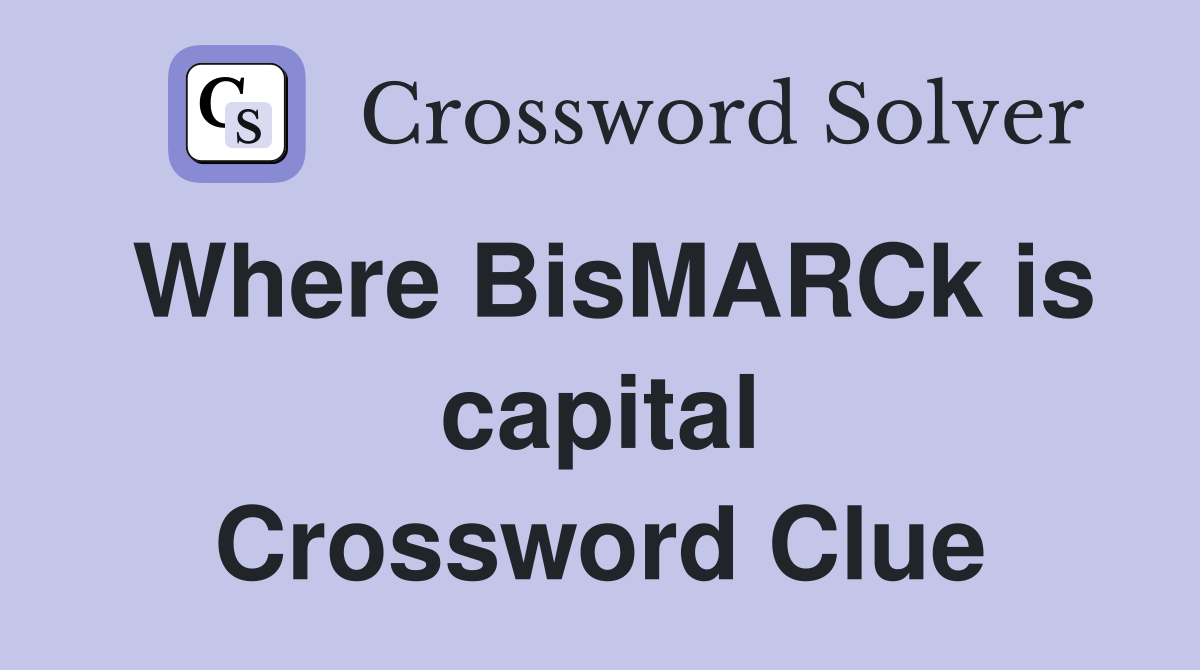 Where BisMARCk is capital Crossword Clue