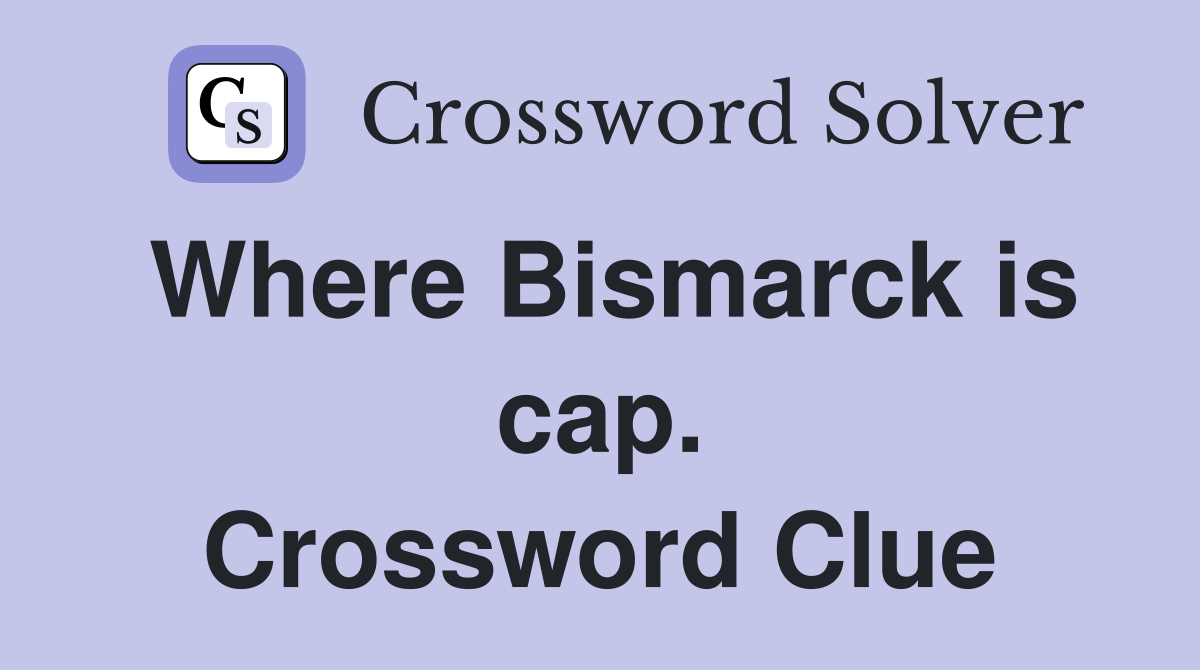 Where Bismarck is cap. Crossword Clue