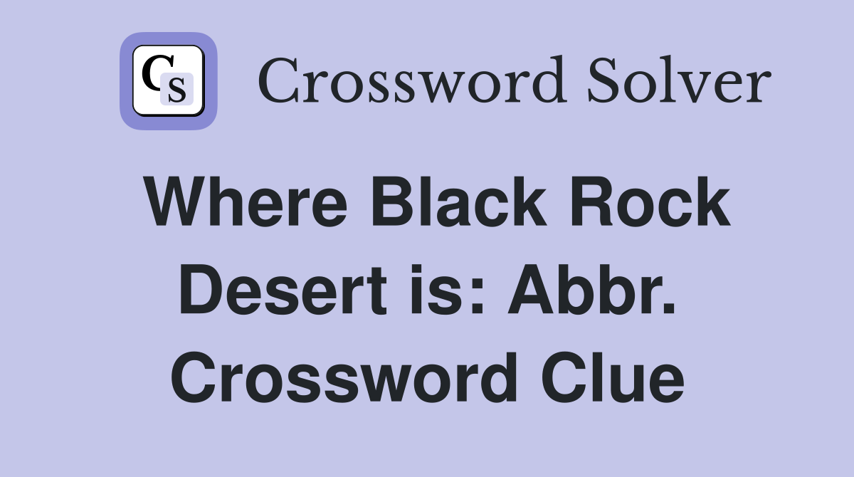 Where Black Rock Desert is: Abbr. Crossword Clue