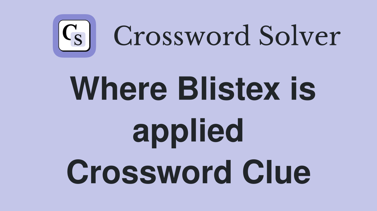 Where Blistex is applied Crossword Clue