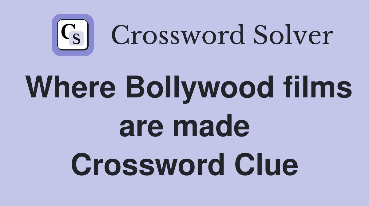 Where Bollywood films are made Crossword Clue