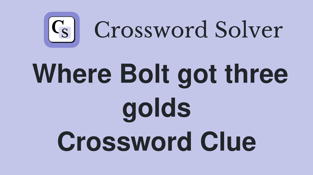 Where Bolt got three golds Crossword Clue