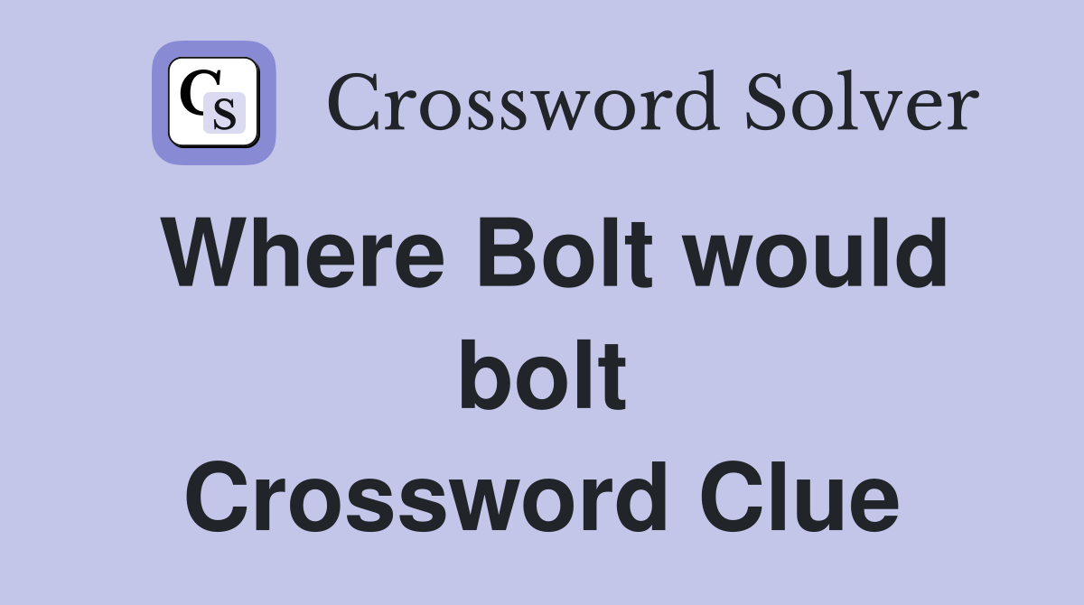 Where Bolt would bolt Crossword Clue