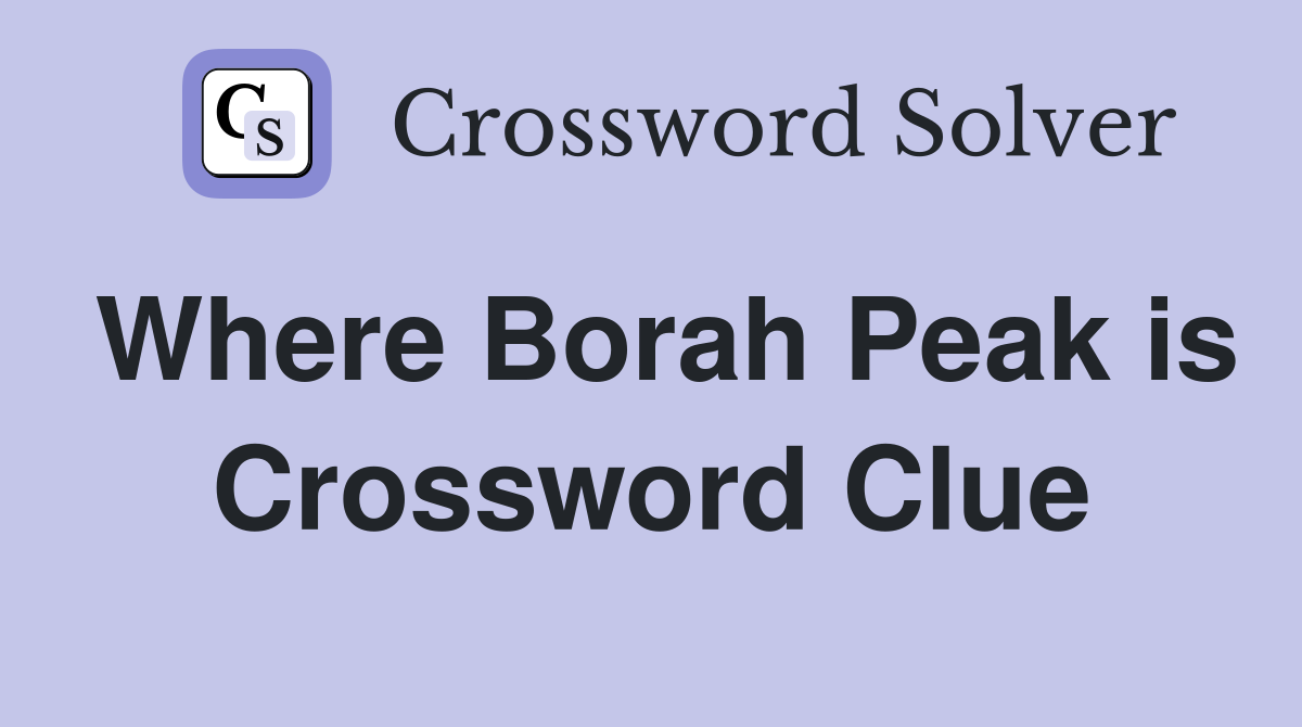 Where Borah Peak is Crossword Clue