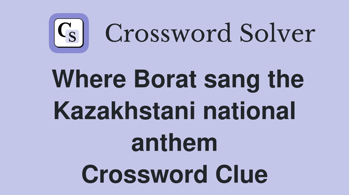 Where Borat sang the Kazakhstani national anthem Crossword Clue