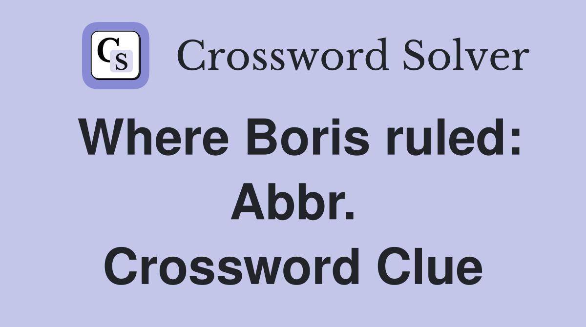 Where Boris ruled: Abbr. Crossword Clue