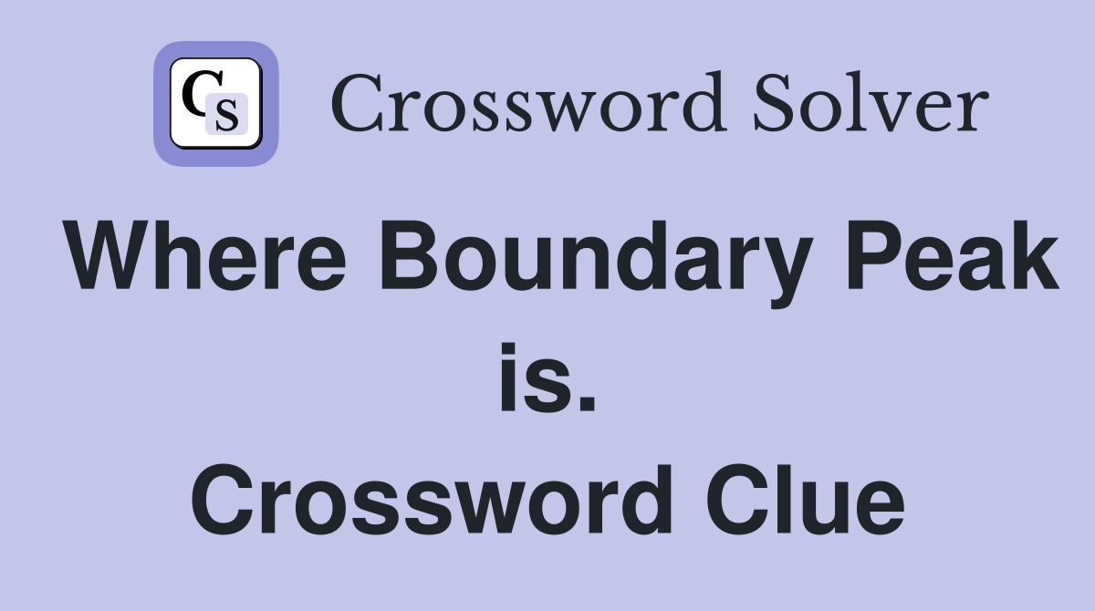 Where Boundary Peak is. Crossword Clue