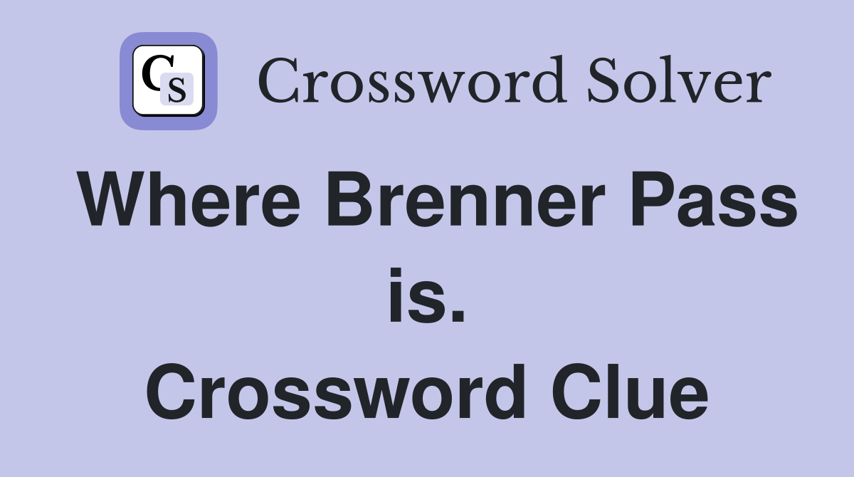 Where Brenner Pass is. Crossword Clue