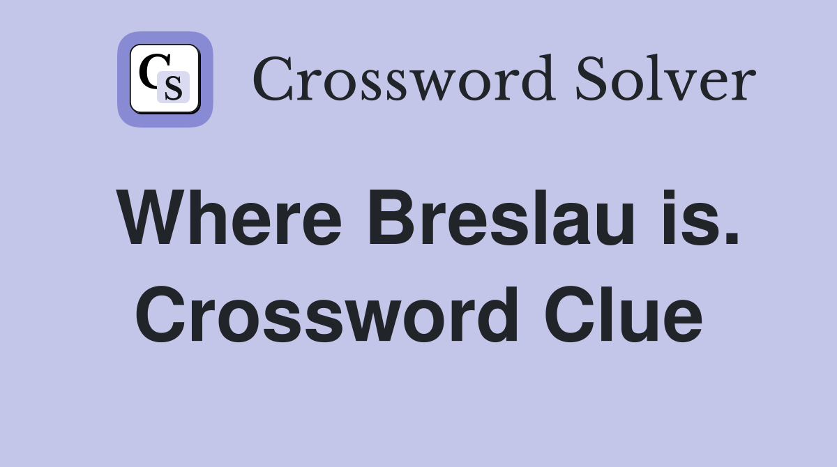 Where Breslau is. Crossword Clue