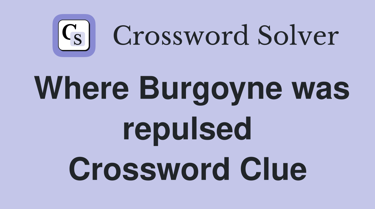 Where Burgoyne was repulsed Crossword Clue