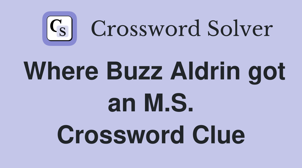 Where Buzz Aldrin got an M.S. Crossword Clue