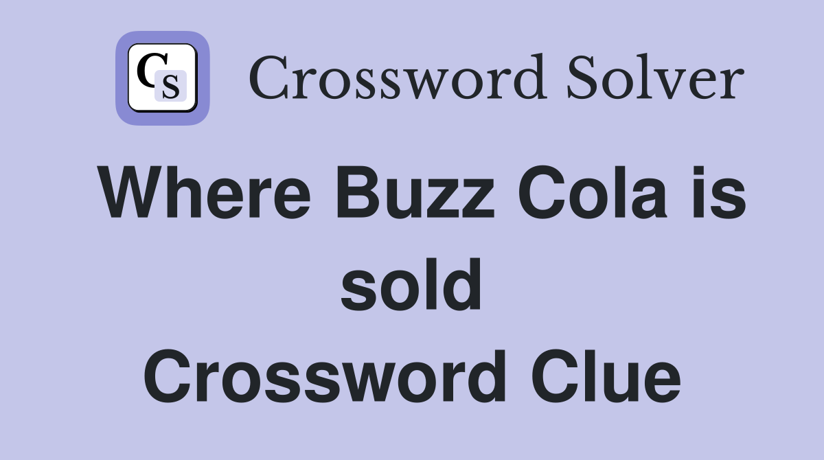 Where Buzz Cola is sold Crossword Clue