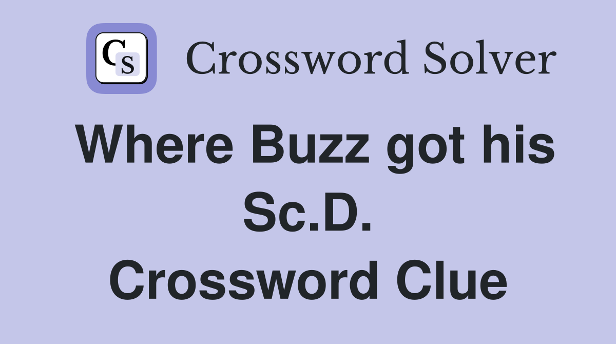 Where Buzz got his Sc.D. Crossword Clue