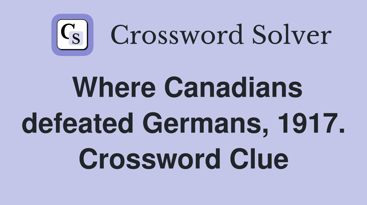 Where Canadians defeated Germans, 1917. Crossword Clue