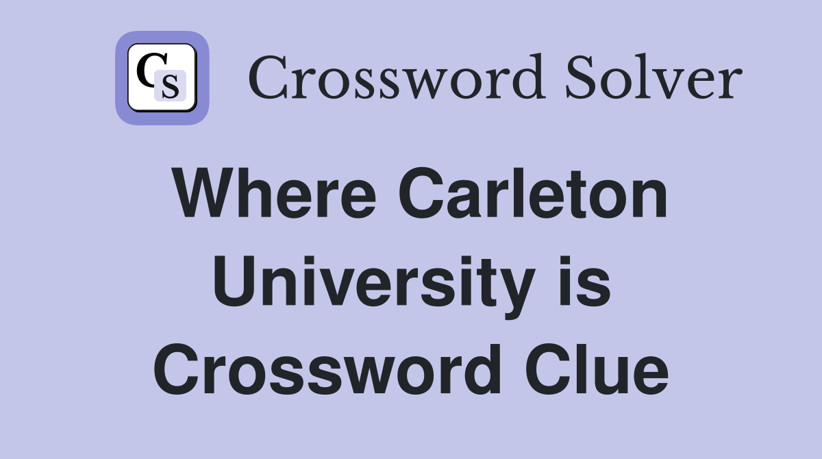 Where Carleton University is Crossword Clue