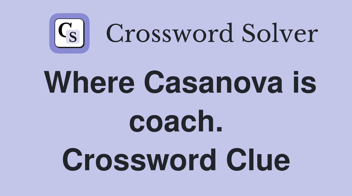 Where Casanova is coach. Crossword Clue