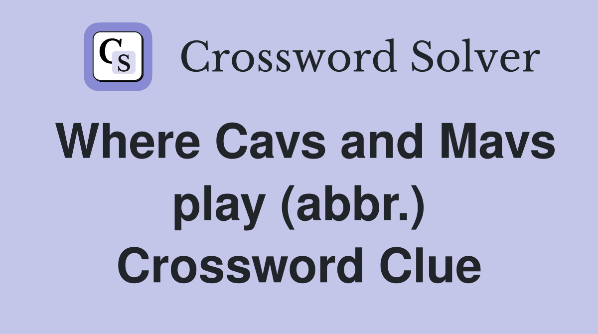 Where Cavs and Mavs play (abbr.) Crossword Clue