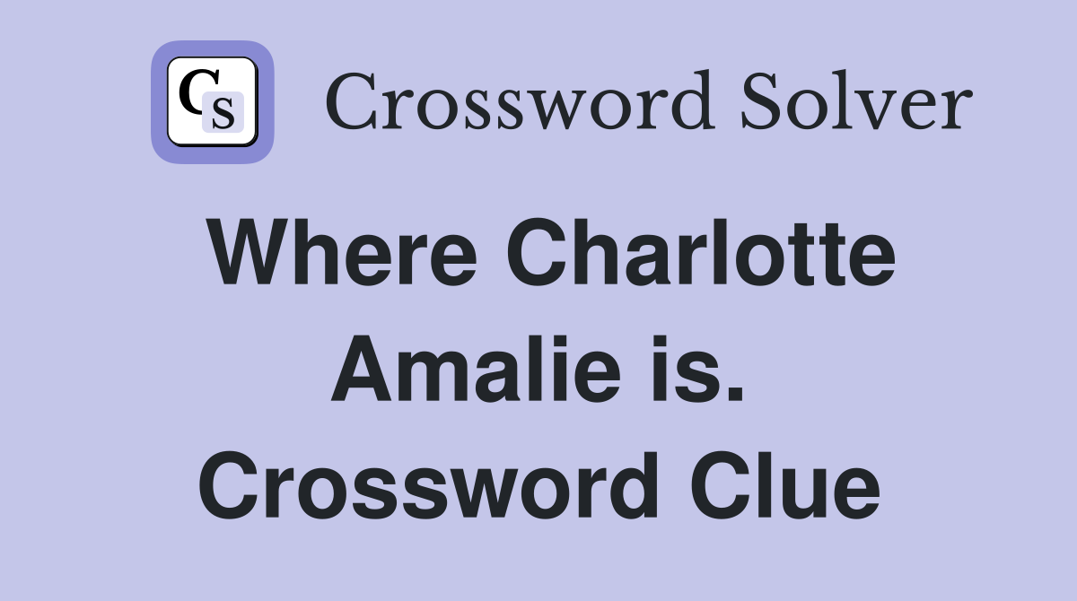 Where Charlotte Amalie is. Crossword Clue