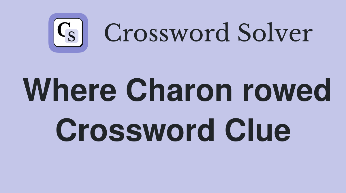 Where Charon rowed Crossword Clue