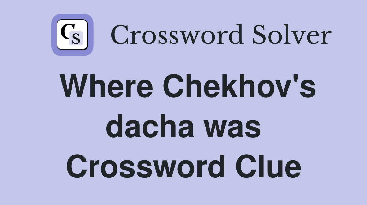 Where Chekhov's dacha was Crossword Clue