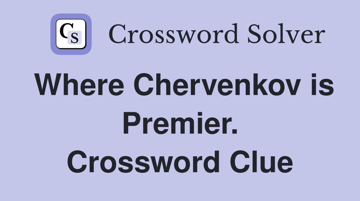 Where Chervenkov is Premier. Crossword Clue
