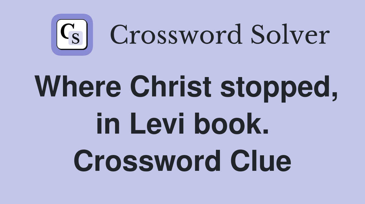 Where Christ stopped, in Levi book. Crossword Clue
