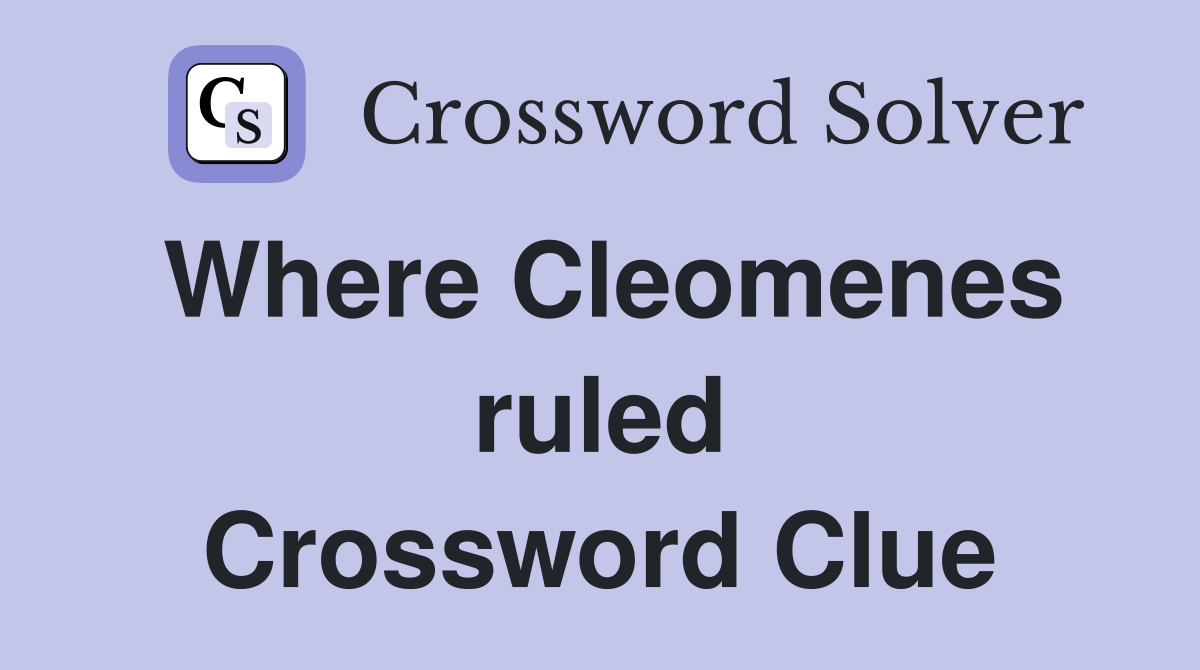 Where Cleomenes ruled Crossword Clue