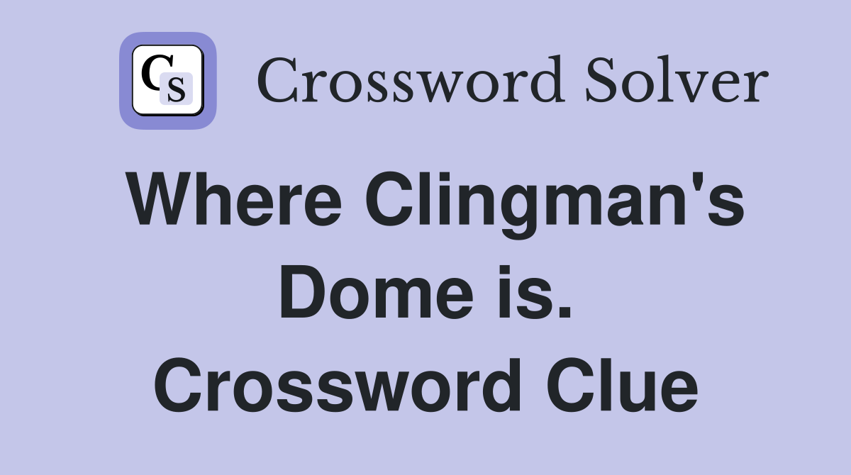 Where Clingman's Dome is. Crossword Clue