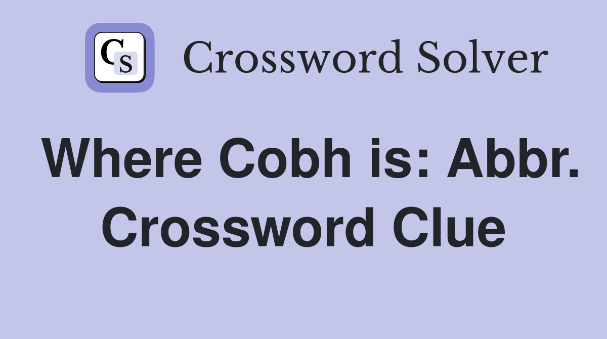Where Cobh is: Abbr. Crossword Clue