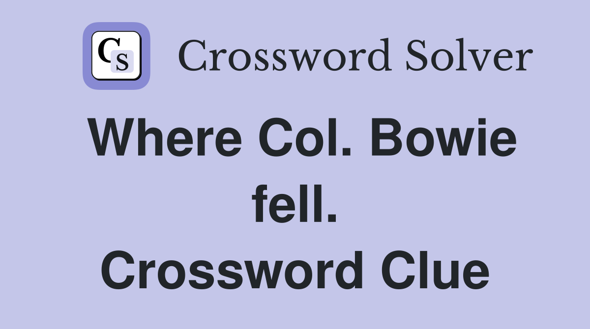 Where Col. Bowie fell. Crossword Clue