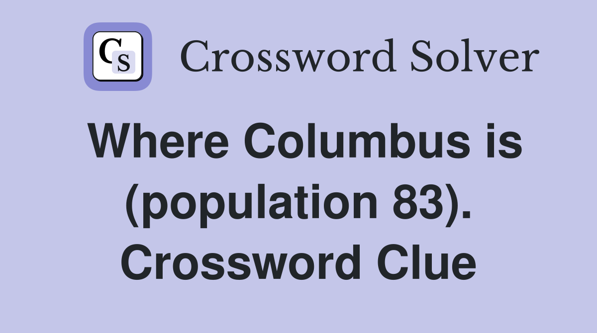 Where Columbus is (population 83). Crossword Clue