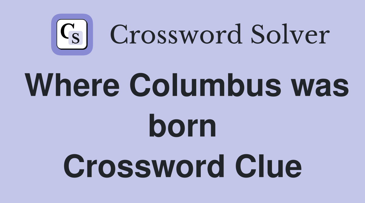 Where Columbus was born Crossword Clue