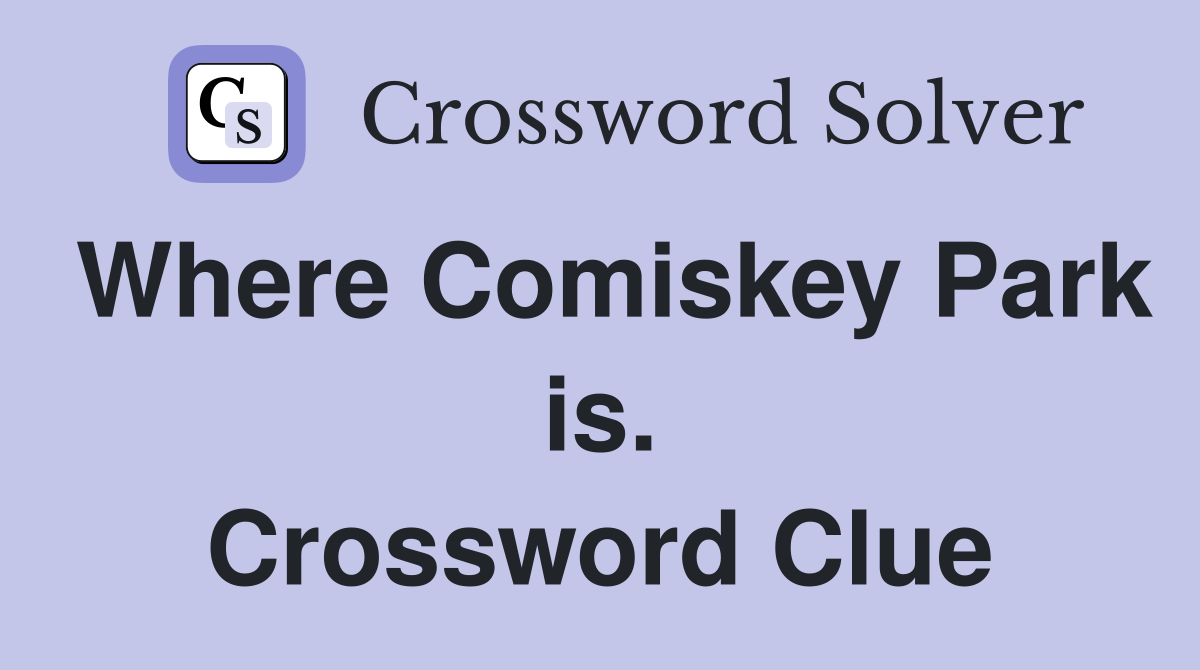 Where Comiskey Park is. Crossword Clue